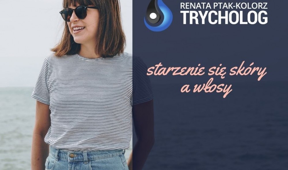 STARZENIE SIĘ SKÓRY A WŁOSY STARZENIE SIĘ SKÓRY A WŁOSY